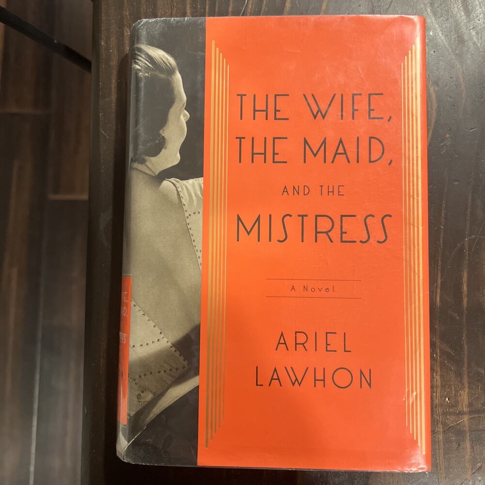 The Wife, the Maid, and the Mistress: A Novel HC Ariel Lawhon 2014
